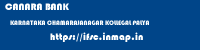 CANARA BANK  KARNATAKA CHAMARAJANAGAR KOLLEGAL PALYA  ifsc code